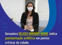 Vereadora Delker Miranda Nobre indica pavimentação asfáltica em pontos críticos da cidade