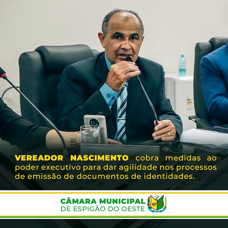 Vereador Nascimento cobra medidas ao poder executivo para dar agilidade nos processos de emissão de documentos de identidades